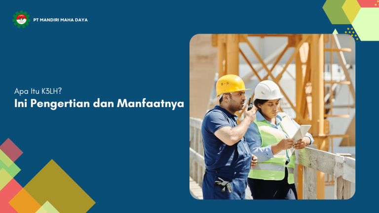 Apa Itu K3LH: Pengertian, Manfaat, Dasar Hukum, dan Penerapannya! 1 apa itu k3lh? ini pengertian dan manfaatnya