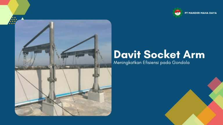 Meningkatkan Efisiensi dengan Davit Socket Arm pada Gondola 10 banner tentang davit socket arm