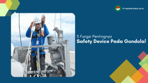 banner 5 fungsi pentingnya safety device pada gondola