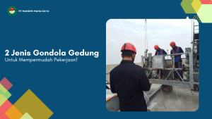 2 jenis gondola gedung untuk mempermudah pekerjaan