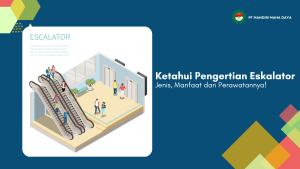 ketahui pengertian eskalator jenis manfaat dan perawatannya