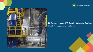 8 penerapan k3 pada mesin boiler untuk mencegah kecelakaan