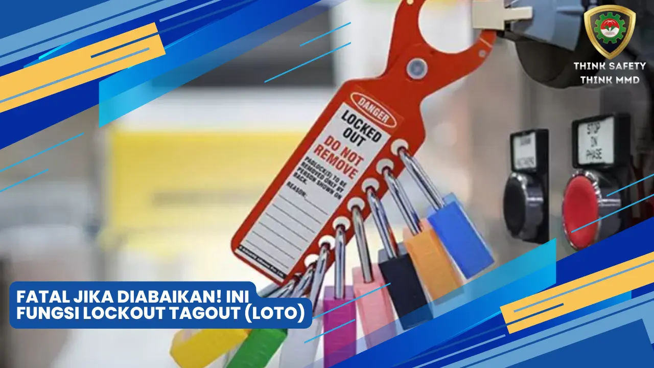 Fatal Jika Diabaikan! Ini Fungsi Lockout Tagout (LOTO)